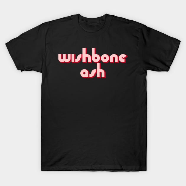 Wishbone Ash! Wishbone Ash! T-Shirt by MagicEyeOnly